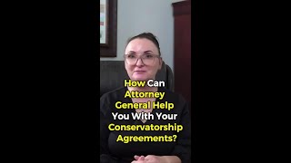 How Can Attorney General Help You With Your Conservatorship Agreements [upl. by Atnahc]