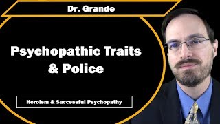 Psychopathic Traits Police amp Heroism Successul Psychopathy [upl. by Orgel796]