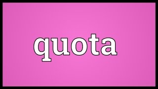 Quota Meaning [upl. by Keung]