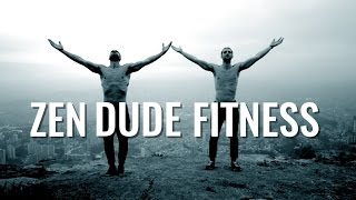 This Is Zen Dude Fitness [upl. by Anerdna]