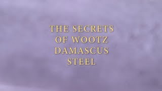 The Secrets of Wootz Damascus Steel [upl. by Nnairac]