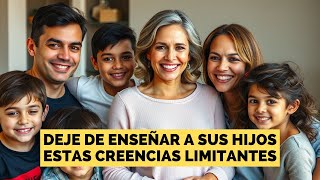 DEJE de enseñar a sus hijos estas creencias limitantes [upl. by Llednohs]