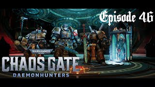 The Final quotNormalquot Mission Before the Warp  Warhammer 40k Chaos Gate Daemonhunters Ep46 [upl. by Whitney]