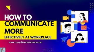 How To Communicate More Effectively At Workplace I The Consultant Mindset I Mindset I Motivation [upl. by Martijn]