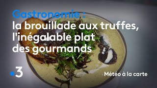 Gastronomie  la brouillade aux truffes linégalable plat des gourmands  Météo à la carte [upl. by Andryc164]