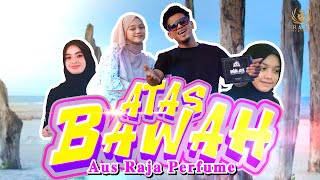 Atas Bawah  Aus Raja Perfume Official Music Video [upl. by Almallah234]