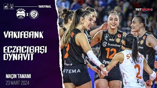 Maçın Tamamı  VakıfBank  Eczacıbaşı Dynavit quotKupa Voley Yarı Finalquot [upl. by Leummas]