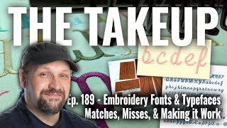 The Takeup Ep 189  Embroidery Fonts amp Typefaces Matches Misses amp Making it Work [upl. by Ane]