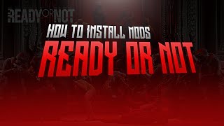 How to install mods on Ready or Not InDepth [upl. by Nnayrrehs]