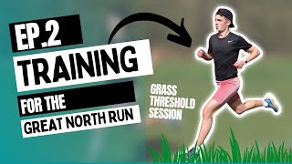 TRAINING FOR THE GREAT NORTH RUN EP2  Grass Threshold Session [upl. by Kcirdek]