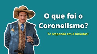 O que é o coronelismo ENTENDA EM MENOS DE 3 MIN [upl. by Auerbach]