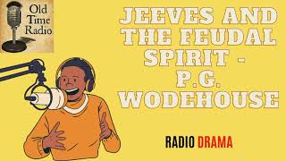 Jeeves and the Feudal Spirit  PG Wodehouse  Old Time Radio [upl. by Tracay]