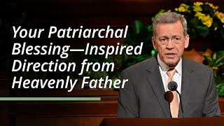 Your Patriarchal Blessing—Inspired Direction from Heavenly Father  Randall K Bennett  April 2023 [upl. by Harrison]