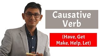 Causative Verb প্রযোজক ক্রিয়া  Have Get Let Help Make এর ব্যবহার Advanced English Grammar [upl. by Ardnaz217]