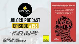 Unlock Podcast Episode 156 Stop overthinking [upl. by Sldney]