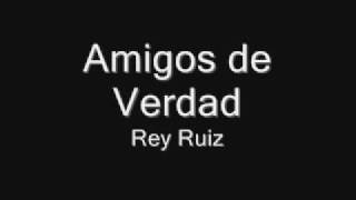 Amigos de Verdad  Rey Ruiz [upl. by Doralynn422]