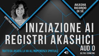 INIZIAZIONE AI REGISTRI AKASHICI  di Cristina Vignato A cura di ElianaRichichi [upl. by Nylanna]