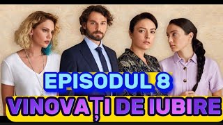 Vinovati de iubire  Episodul 8  Rezumat Complet [upl. by Dich]