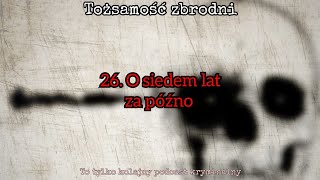 26O siedem lat za późno [upl. by Eyks]