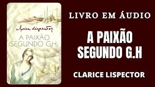 A Paixão Segundo GH de Clarice Lispector  audiobook [upl. by Nanji339]