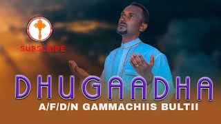 quotDHUGAADHAquot  AFDN Gammachiis Bultii  Faarfannaa Ortodoksii Afaan Oromoo Haaraa official audio [upl. by Heathcote]