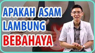 Apakah Asam Lambung Berbahaya [upl. by Goulden]