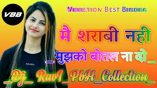 Main Sharabi Nahi Hu Mujhko Botal Na Do  Hindi Song Mix 2021  DJ Song  Ravi PBH [upl. by Aerdnaek]