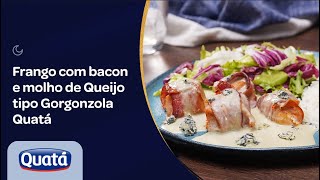 Frango com bacon e molho de Queijo tipo Gorgonzola Quatá [upl. by Ahseile]