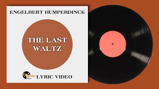 The Last Waltz  Engelbert Humperdinck Lyrics Video [upl. by Acirtal]