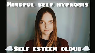 SELFESTEEM AND CONFIDENCE CLOUD MINDFULNESS SELFHYPNOSIS FOR ANXIETY  WORK STRESS  HAPPINESS [upl. by Knobloch]