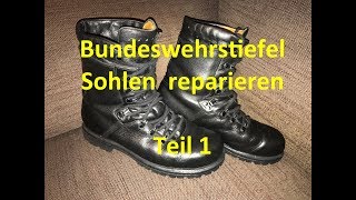 DIY Reparaturanleitung BWStiefel  neue Sohlen Teil 1 [upl. by Drahnreb627]