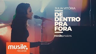 Julia Vitoria  De Dentro Pra Fora Live Session [upl. by Tyrone178]