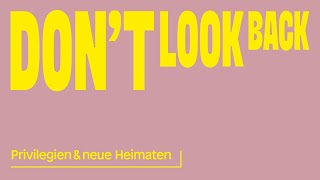 Privilegien amp neue Heimaten Literaturfestival »Don’t Look Back« [upl. by Annayek]