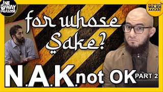 NAK not OK Part 2  For Whose Sake Warning Against Nouman Ali Khan  Abu Mussab Wajdi Akkari [upl. by Rezeile]