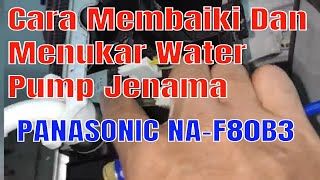 Tutorial Cara baiki dan menukar water pump mesin basuh Panasonic NAF80B3 [upl. by Einaoj]