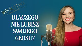 WOKALISTYKA  Dlaczego nie lubisz swojego głosu [upl. by Hultgren738]