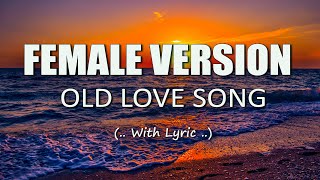 Best Old Love Songs Female Version With Lyrics [upl. by Eekcaj]