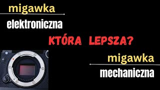 Migawka Mechaniczna czy Elektroniczna Która dla kogo i w jakich warunkach [upl. by Nessaj910]