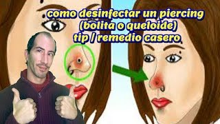 Como desinfectar un piercing bolita  queloide Tip  Remedio Casero [upl. by Aihsekat]