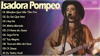 Isadora Pompeo  As Melhores gospel e Músicas Novas 2024 gospel2023 [upl. by Yarahs]