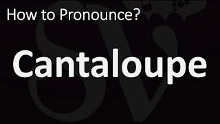 How to Pronounce Cantaloupe CORRECTLY [upl. by Anahpets]