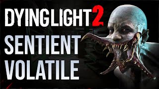 Lets Breakdown the Mystery of Sentient Volatile in Dying Light 2 [upl. by Cordell]