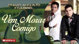 Vem Morar Comigo  Otávio Augusto e Gabriel [upl. by Emsmus843]