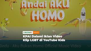 KPI Dalami Iklan Video Klip LGBT di YouTube Kids [upl. by Diana]