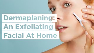 Dermaplaning Exfoliation Facial  Dermaplaning At Home  StackedSkincare [upl. by Freddi]