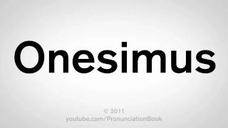 How To Pronounce Onesimus [upl. by Ahsaei431]