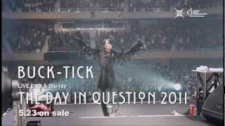 SPOT BUCKTICK 「THE DAY IN QUESTION 2011」 [upl. by Selrahcnhoj]