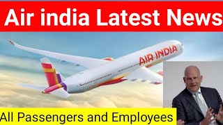 Air india CEO से आई बड़ी ख़बर।। Air India Latest News for Passengers and employees [upl. by Fredenburg671]