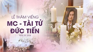 TRỰC TIẾP LỄ THĂM VIẾNG MC  NGHỆ SĨ ĐỨC TIẾN  MAY 29 2024 [upl. by Cenac269]