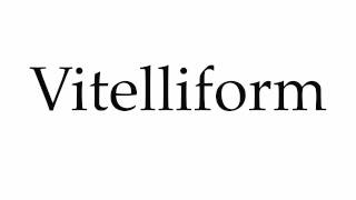 How to Pronounce Vitelliform [upl. by Welsh]